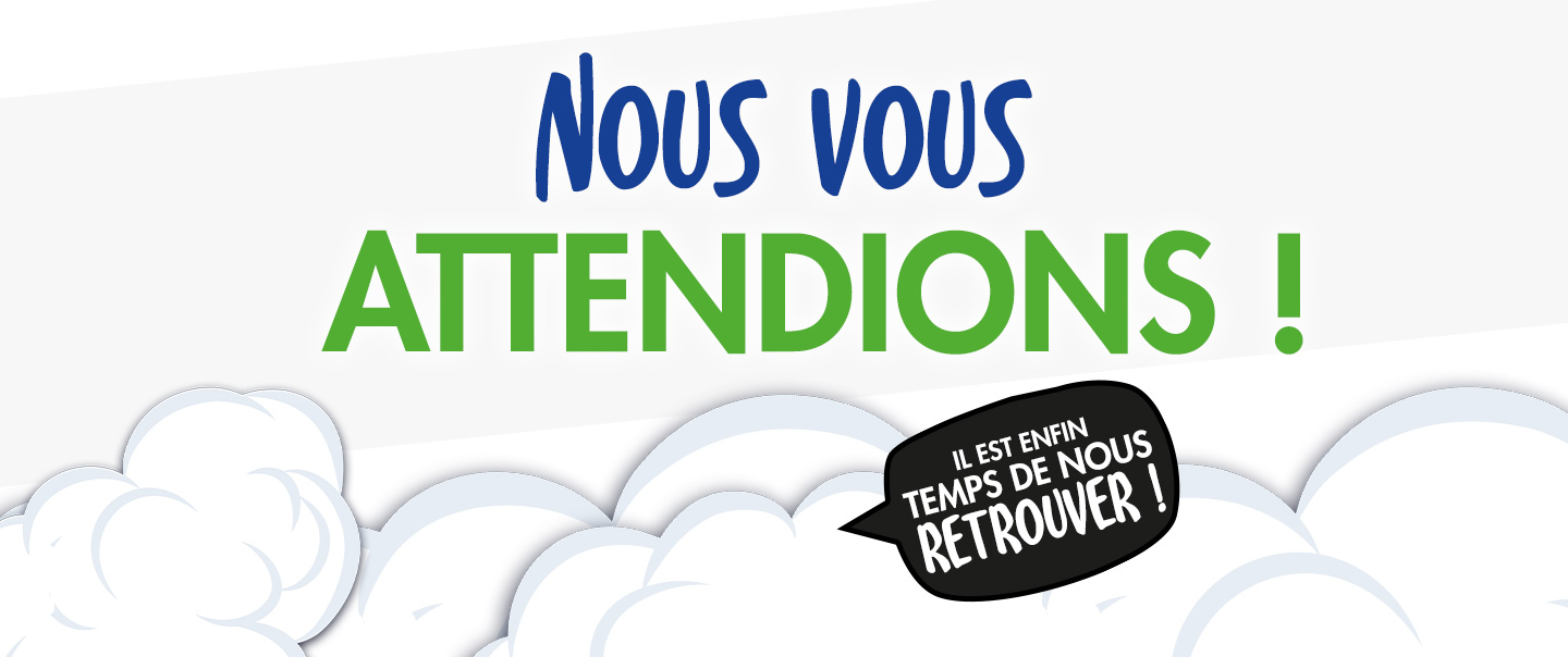Il est enfin temps de nous retrouver !