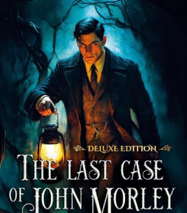 The Last Case Of John Morley Deluxe Edition